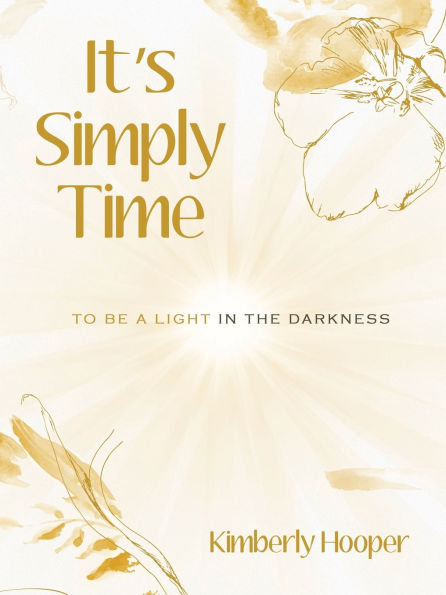 It's Simply Time: To Be a Light the Darkness