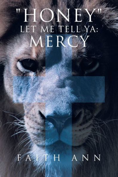 "Honey" Let Me Tell Ya: Mercy