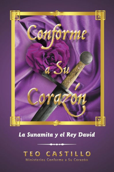 Conforme a Su Corazï¿½n: La Sunamita y el Rey David