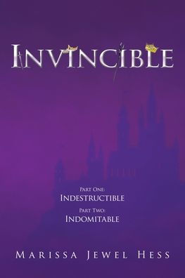 Invincible: Part One: Indestructible Two: Indomitable