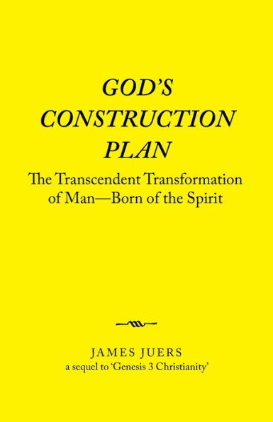 God's Construction Plan: the Transcendent Transformation of Man-Born Spirit