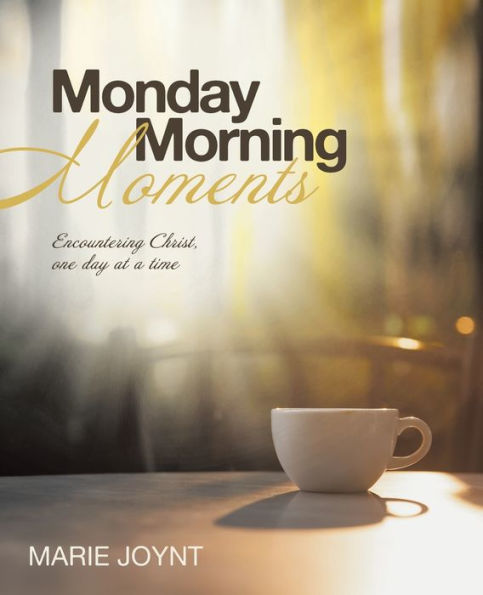 Monday Morning Moments: Encountering Christ, one day at a time