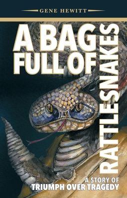 A Bag Full of Rattlesnakes: Story Triumph Over Tragedy