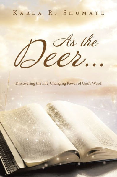 As the Deer...: Discovering Life-Changing Power of God's Word