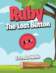 Title: Ruby The Lost Button, Author: Estrella Webb