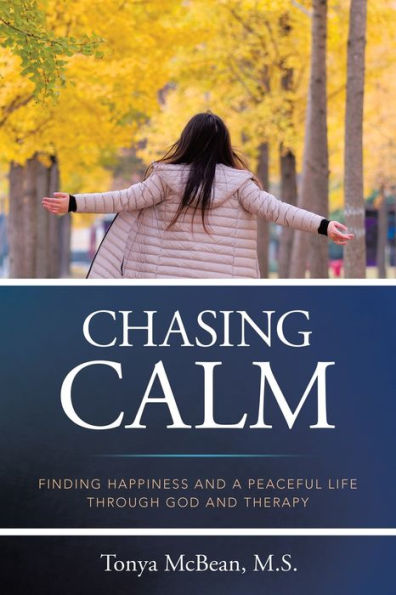 Chasing Calm: Finding Happiness and a Peaceful Life Through God Therapy