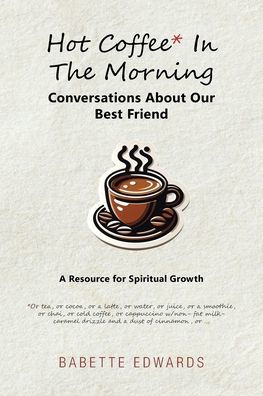 Hot Coffee The Morning: Conversations About Our Best Friend