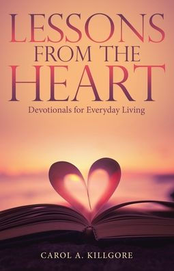 Lessons from the Heart: Devotionals for Everyday Living