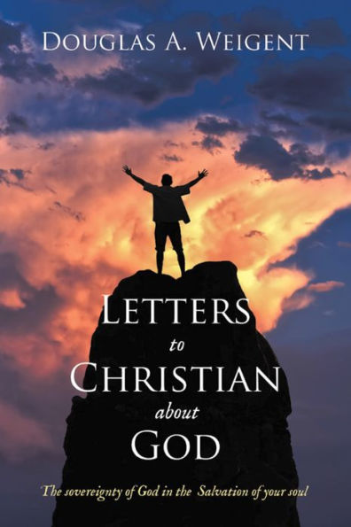 Letters to Christian about God: The sovereignty of God in the Salvation of your soul