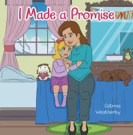 Title: I Made a Promise, Author: Catrina Weatherby