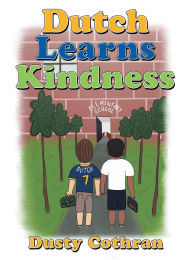 Title: Dutch Learns Kindness, Author: Dusty Cothran