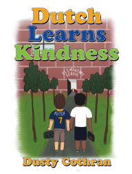 Title: Dutch Learns Kindness, Author: Dusty Cothran