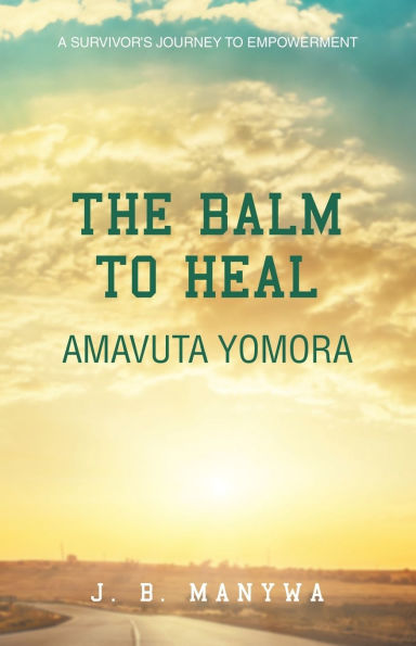The Balm to heal Amavuta Yomora: A Survivor's Journey Empowerment