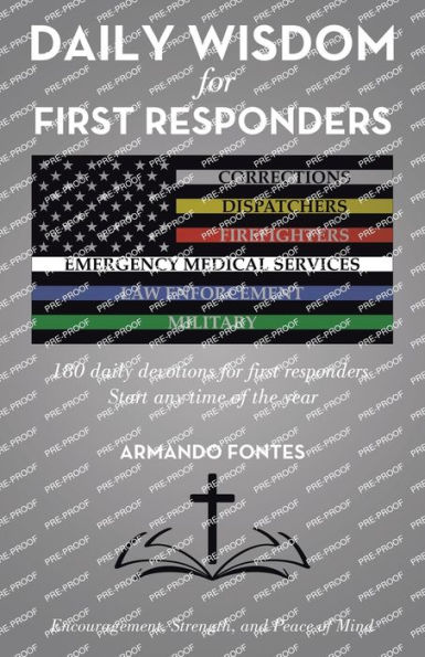 daily Wisdom for first Responders: 180 devotions responders Start any time of the year Encouragement, Strength, and peace mind