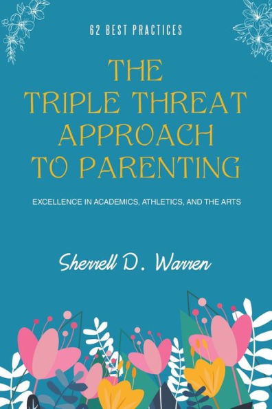 the Triple Threat Approach to Parenting: Excellence Academics, Athletics, and Arts