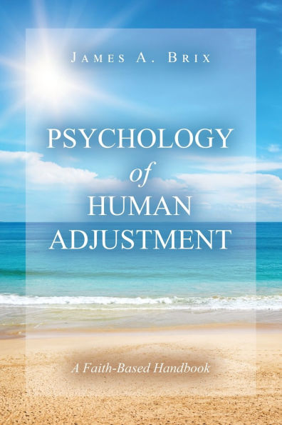 Psychology of Human Adjustment: A Faith-Based Handbook