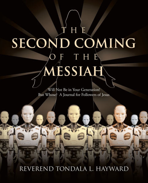 the Second Coming of Messiah: Will Not Be Your Generation! But Who's? A Journal for Followers Jesus