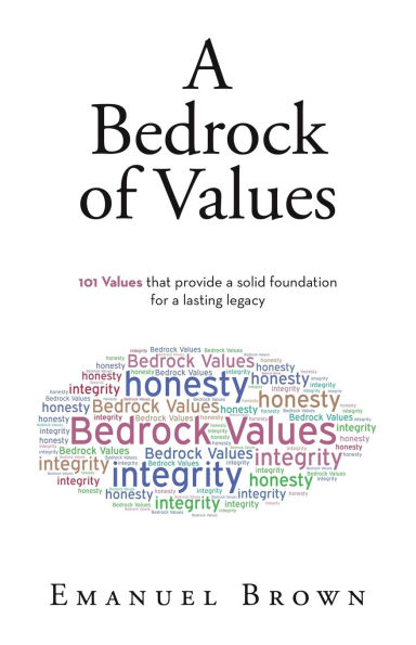 a Bedrock of Values: 101 Values that provide solid foundation for lasting legacy