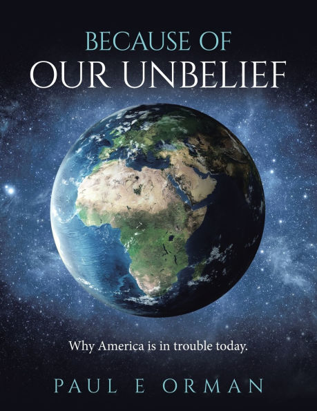 Because of Our Unbelief: Why America is trouble today.