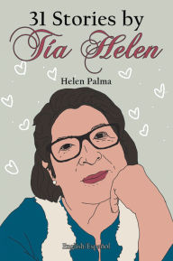 Title: 31 Stories by Tía Helen, Author: Helen Palma