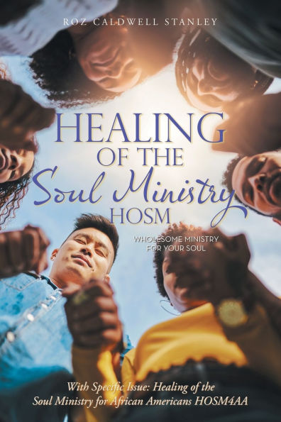 Healing of the Soul Ministry HOSM: With Specific Issue: for African Americans HOSM4AA