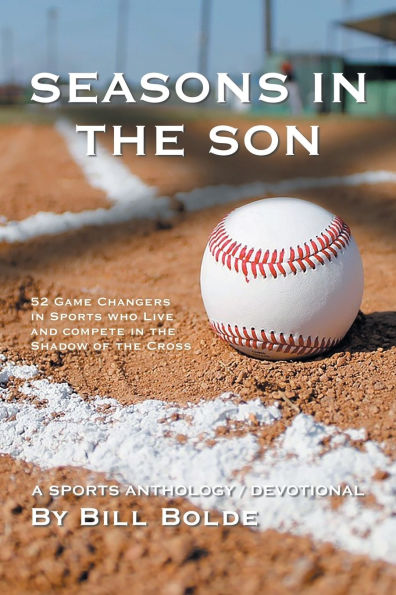 Seasons the Son: 52 Game Changers Sports Who Live and Compete Shadow of Cross