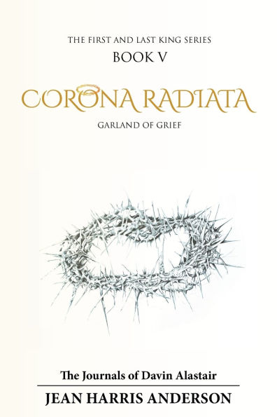 Corona Radiata: Garland of Grief The First and Last King Series