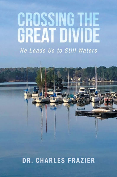 Crossing the Great Divide: He Leads Us to Still Waters