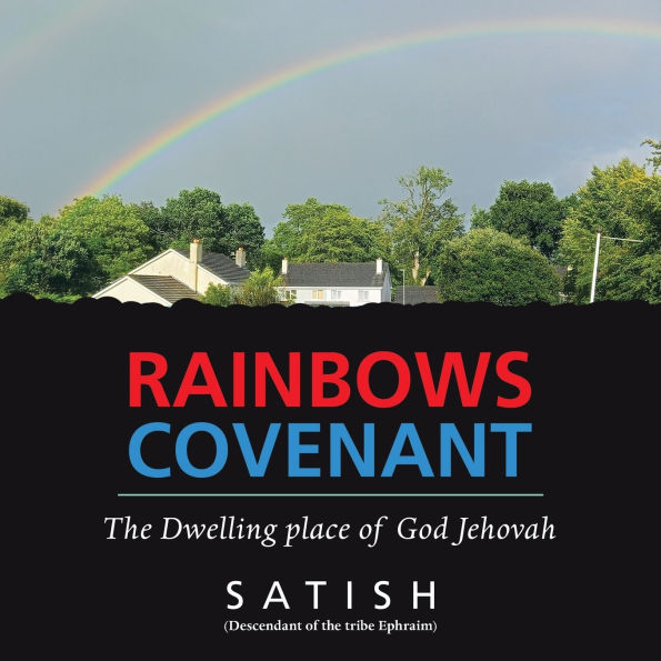 Rainbows Covenant: The Dwelling place of God Jehovah