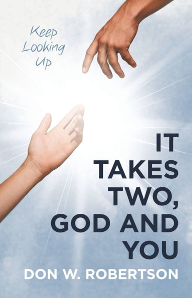 It Takes Two, God and You: Keep Looking Up