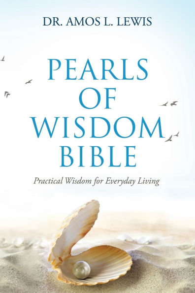 Pearls of Wisdom Bible: Practical for Everyday Living