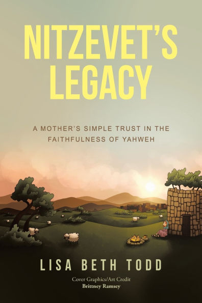 Nitzevet's Legacy: A Mother's Simple Trust the Faithfulness of Yahweh