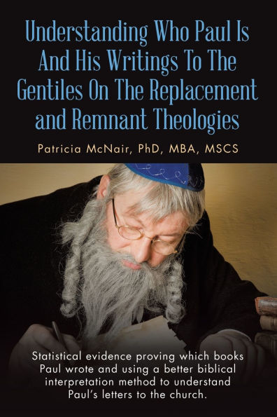 Understanding Who Paul Is and His Writings to the Gentiles On Replacement Remnant Theologies: Statistical evidence proving which books wrote using a better biblical interpretation method understand Paul's letters church.