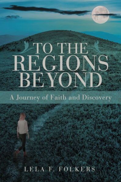 To the Regions Beyond: A Journey of Faith and Discovery