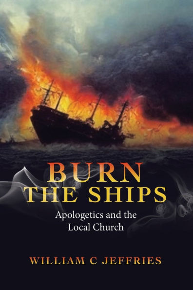 Burn the Ships: Apologetics and Local Church