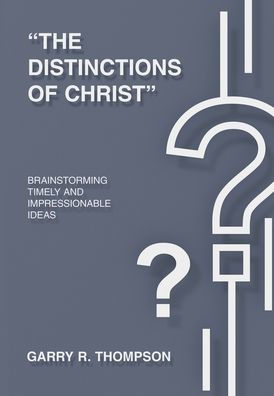 The Distinctions of Christ: Brainstorming Timely And Impressionable Ideas