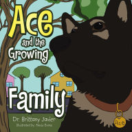 Title: Ace and the Growing Family, Author: Dr. Brittany Javier