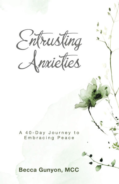 Entrusting Anxieties: A 40-Day Journey to Embracing Peace