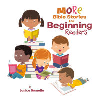 Title: MORE Bible Stories for Beginning Readers, Author: Janice Burnette