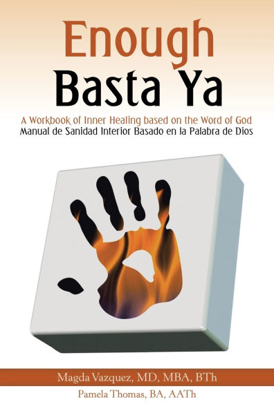 Enough Basta Ya: A Workbook of Inner Healing based on the Word God Manual de Sanidad Interior Basado en la Palabra Dios