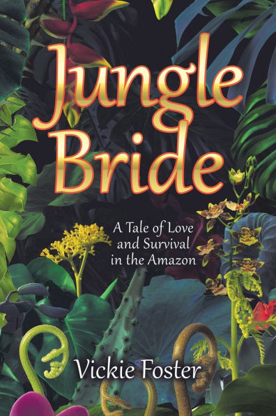 Jungle Bride: A Tale of Love and Survival the Amazon