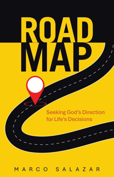 Road Map: Seeking God's Direction for Life's Decisions