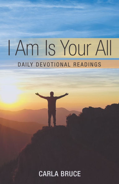 I Am Is Your All: Daily Devotional Readings
