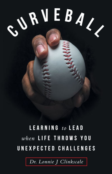 Curveball: Learning to Lead when Life Throws You Unexpected Challenges