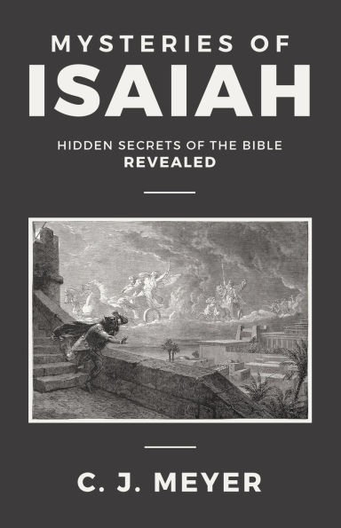 Mysteries of Isaiah: Hidden secrets the Bible revealed