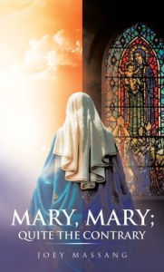 Title: Mary, Mary; Quite the Contrary, Author: Joey Massang