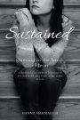 Sustained: grieving in the hands of Jesus a devotional account of learning to live and hold onto faith in the midst of loss