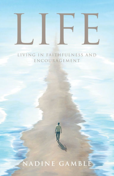 Life: Living in faithfulness and encouragement