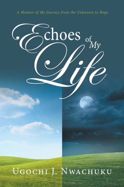 Echoes of My Life: A Memoir Journey from the Unknown to Hope