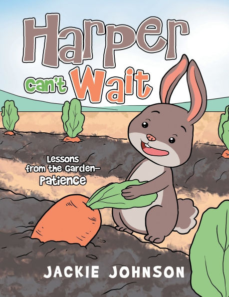 Harper Can't Wait: Lessons from the Garden-Patience